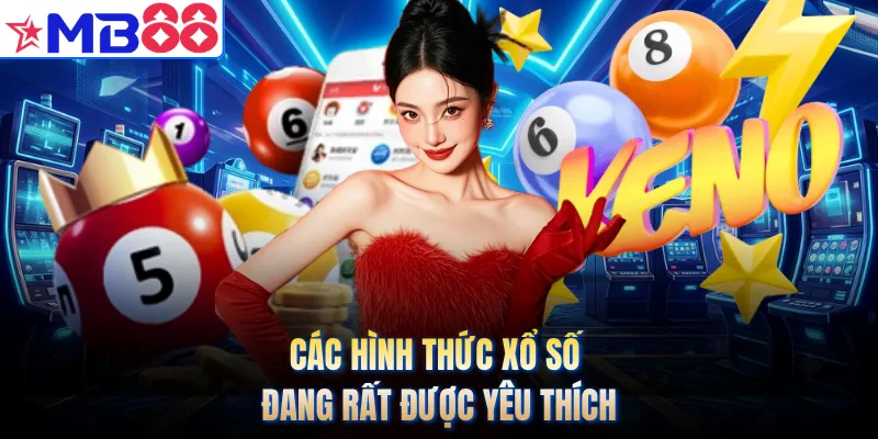 Các hình thức xổ số đang rất được yêu thích