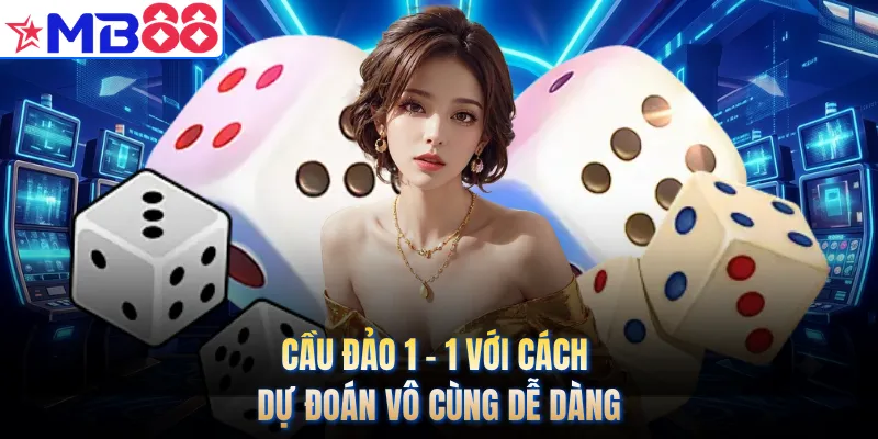 Cầu đảo 1 - 1 với cách dự đoán vô cùng dễ dàng