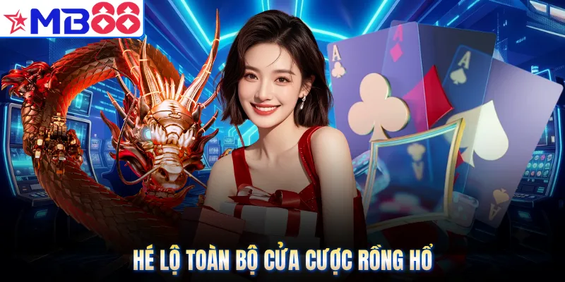 Hé lộ toàn bộ cửa cược rồng hổ