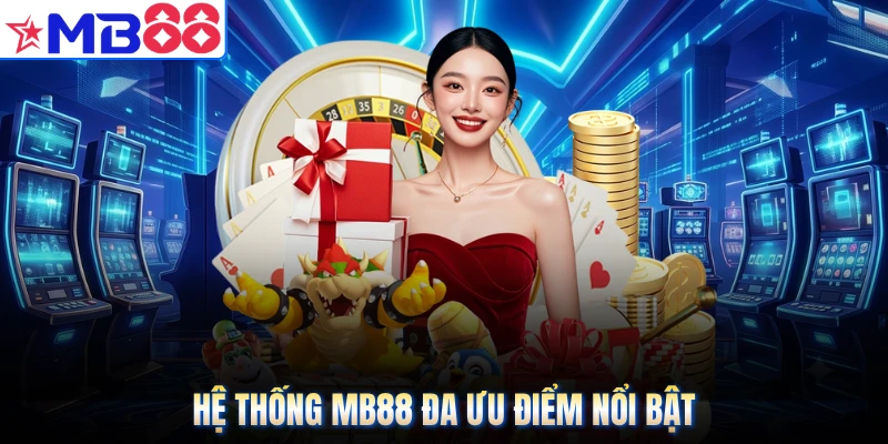Hệ thống MB88 đa ưu điểm nổi bật