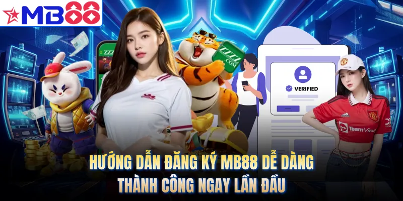 Hướng dẫn đăng ký MB88 dễ dàng, thành công ngay lần đầu