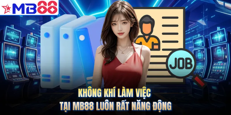 Không khí làm việc tại MB88 luôn rất năng động