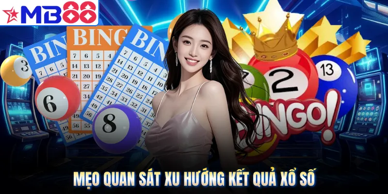 Mẹo quan sát xu hướng kết quả xổ số