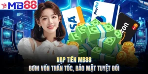 Nạp Tiền MB88 - Bơm Vốn Thần Tốc, Bảo Mật Tuyệt Đối