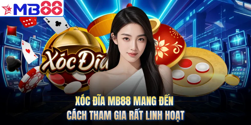 Xóc đĩa MB88 mang đến cách tham gia rất linh hoạt